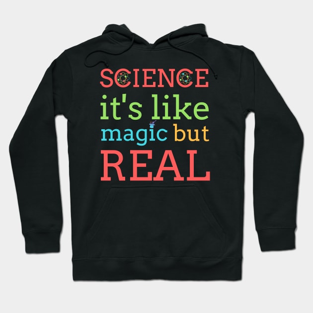 Science It's Like Magic But Real Hoodie by BestOfArtStore